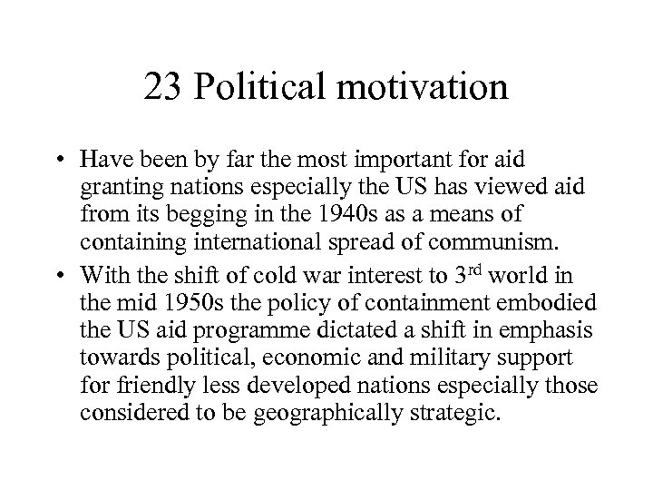 23 Political motivation • Have been by far the most important for aid granting