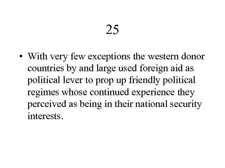 25 • With very few exceptions the western donor countries by and large used