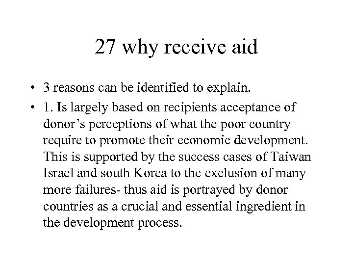 27 why receive aid • 3 reasons can be identified to explain. • 1.