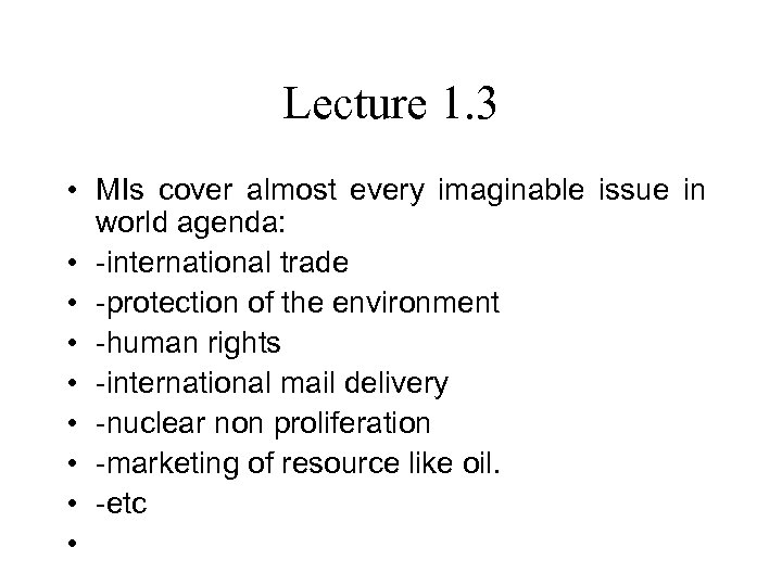 Lecture 1. 3 • MIs cover almost every imaginable issue in world agenda: •