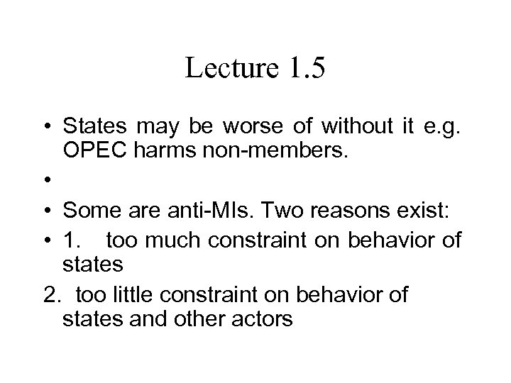 Lecture 1. 5 • States may be worse of without it e. g. OPEC