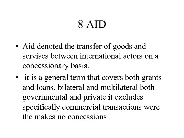 8 AID • Aid denoted the transfer of goods and servises between international actors