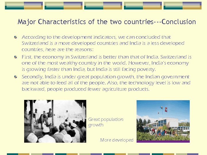 Major Characteristics of the two countries---Conclusion According to the development indicators, we can concluded