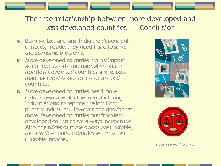 The interrelationship between more developed and less developed countries --- Conclusion Both Switzerland India