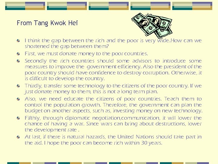 From Tang Kwok Hei I think the gap between the rich and the poor