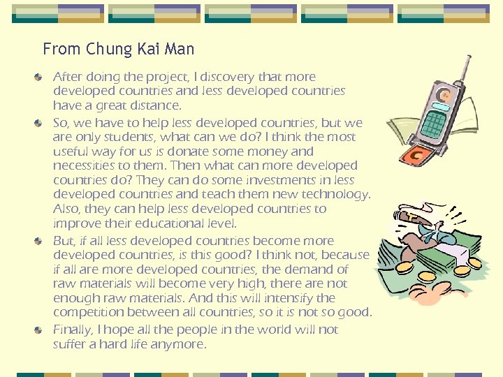 From Chung Kai Man After doing the project, I discovery that more developed countries