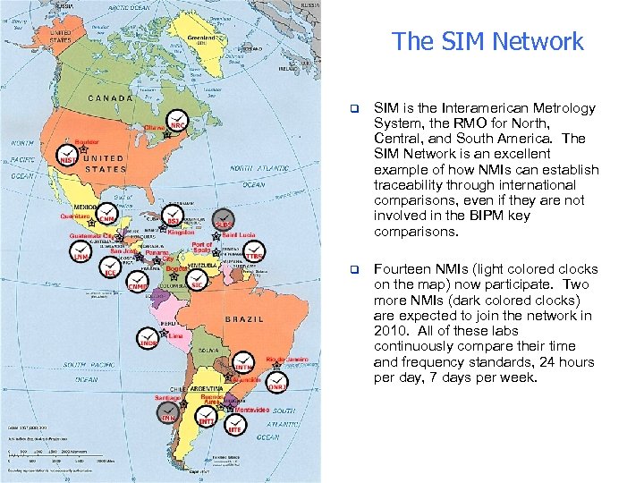 The SIM Network q SIM is the Interamerican Metrology System, the RMO for North,