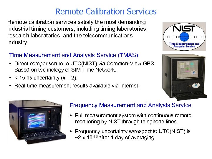 Remote Calibration Services Remote calibration services satisfy the most demanding industrial timing customers, including