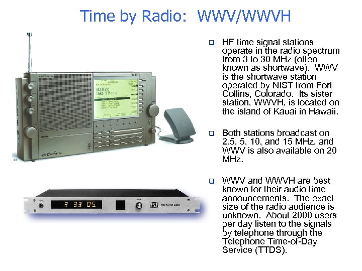 Time by Radio: WWV/WWVH q HF time signal stations operate in the radio spectrum