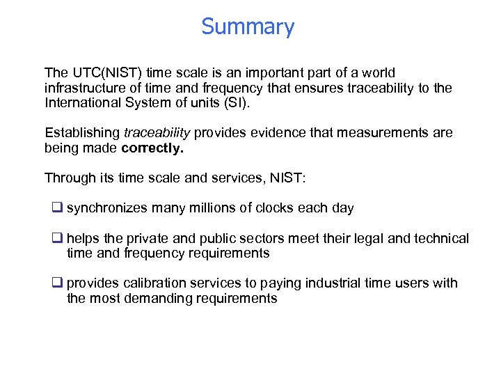 Summary • The UTC(NIST) time scale is an important part of a world infrastructure