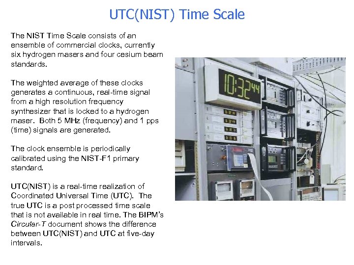 UTC(NIST) Time Scale The NIST Time Scale consists of an ensemble of commercial clocks,