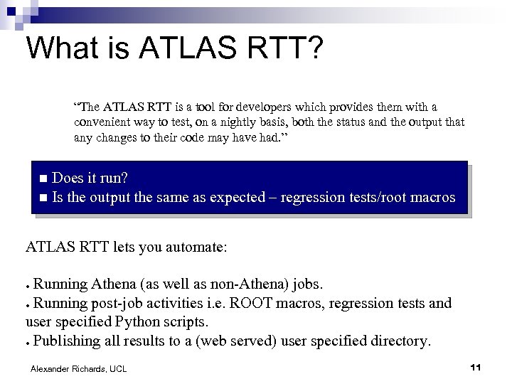 What is ATLAS RTT? “The ATLAS RTT is a tool for developers which provides