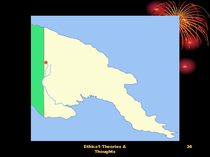 Ethics 1 -Theories & Thoughts 36 