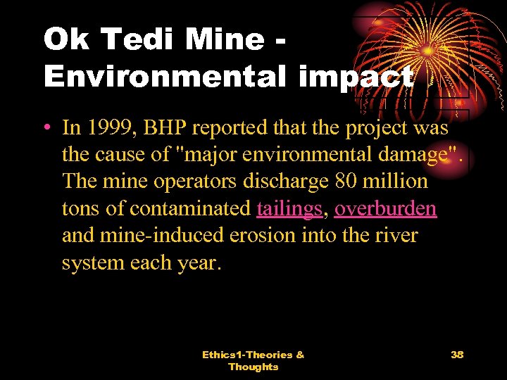 Ok Tedi Mine Environmental impact • In 1999, BHP reported that the project was