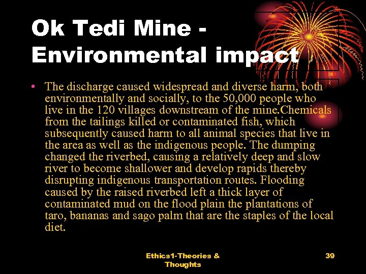 Ok Tedi Mine Environmental impact • The discharge caused widespread and diverse harm, both