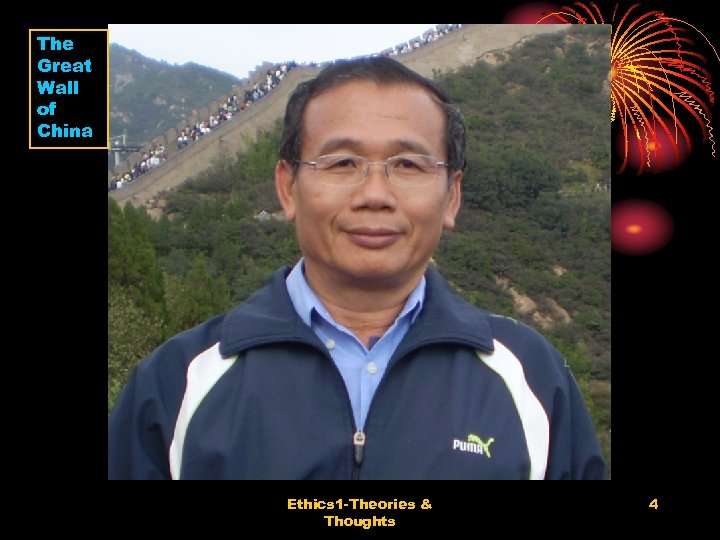 The Great Wall of China Ethics 1 -Theories & Thoughts 4 