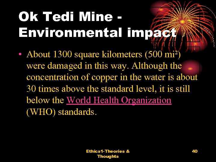 Ok Tedi Mine Environmental impact • About 1300 square kilometers (500 mi²) were damaged