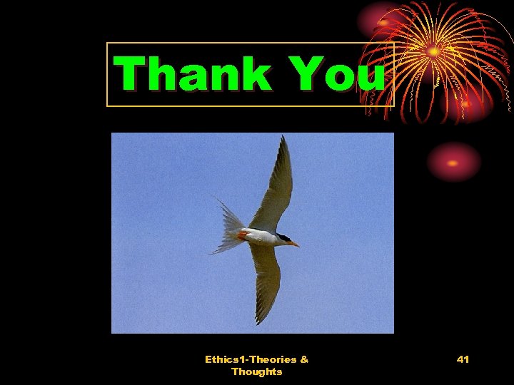 Thank You Ethics 1 -Theories & Thoughts 41 