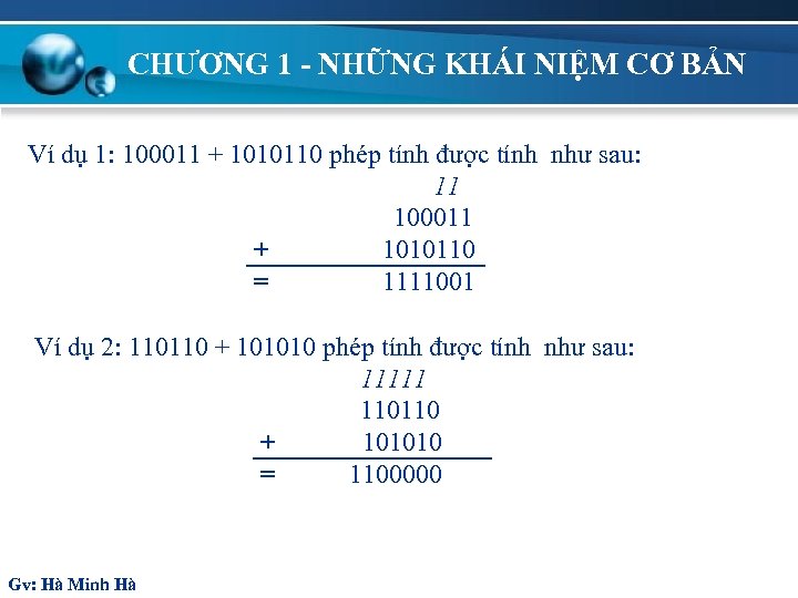 CHƯƠNG 1 - NHỮNG KHÁI NIỆM CƠ BẢN Ví dụ 1: 100011 + 1010110