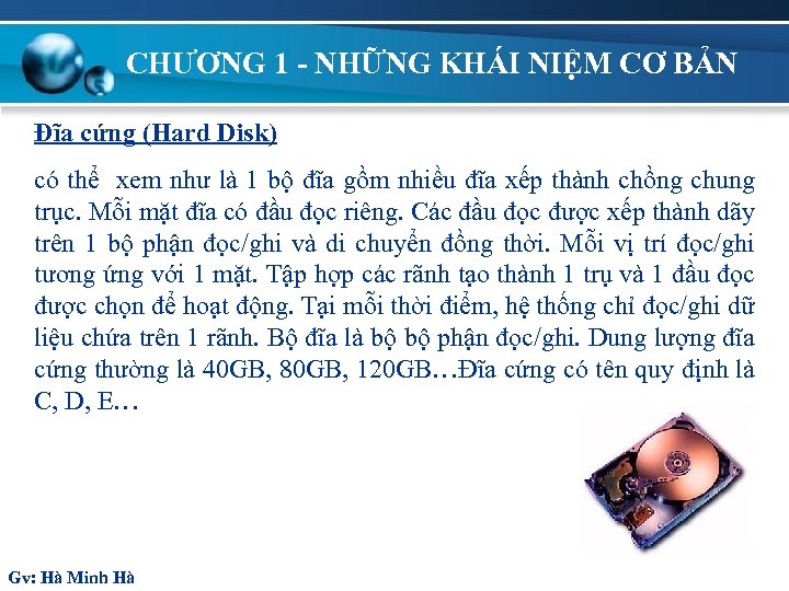 CHƯƠNG 1 - NHỮNG KHÁI NIỆM CƠ BẢN Đĩa cứng (Hard Disk) có thể