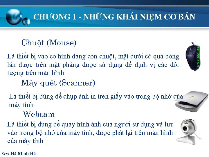 CHƯƠNG 1 - NHỮNG KHÁI NIỆM CƠ BẢN Chuét (Mouse) Là thiết bị vào