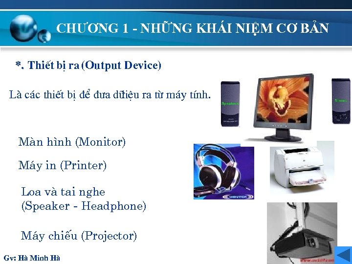 CHƯƠNG 1 - NHỮNG KHÁI NIỆM CƠ BẢN *. ThiÕt bÞ ra (Output Device)