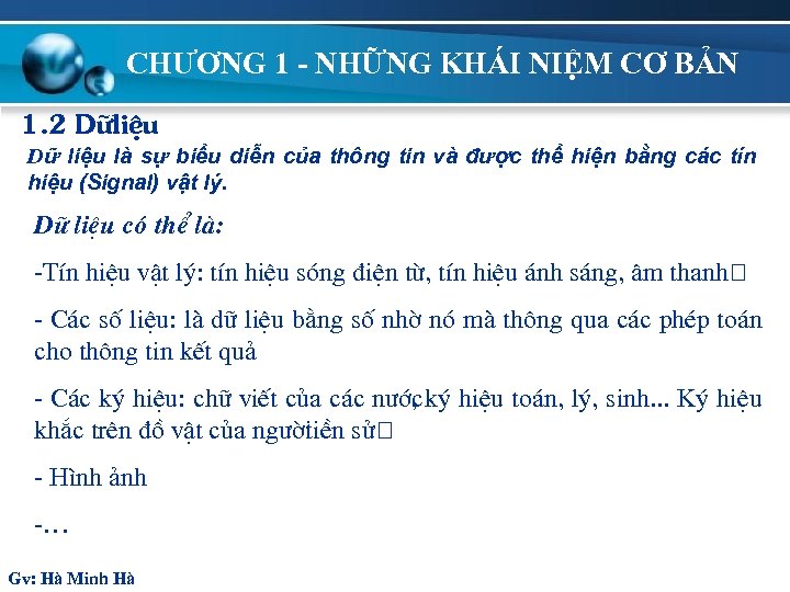 CHƯƠNG 1 - NHỮNG KHÁI NIỆM CƠ BẢN 1. 2 D÷liÖu Dữ liệu là