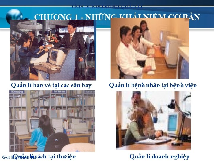 øng dông trong qu¶n lÝ CHƯƠNG 1 - NHỮNG KHÁI NIỆM CƠ BẢN Qu¶n