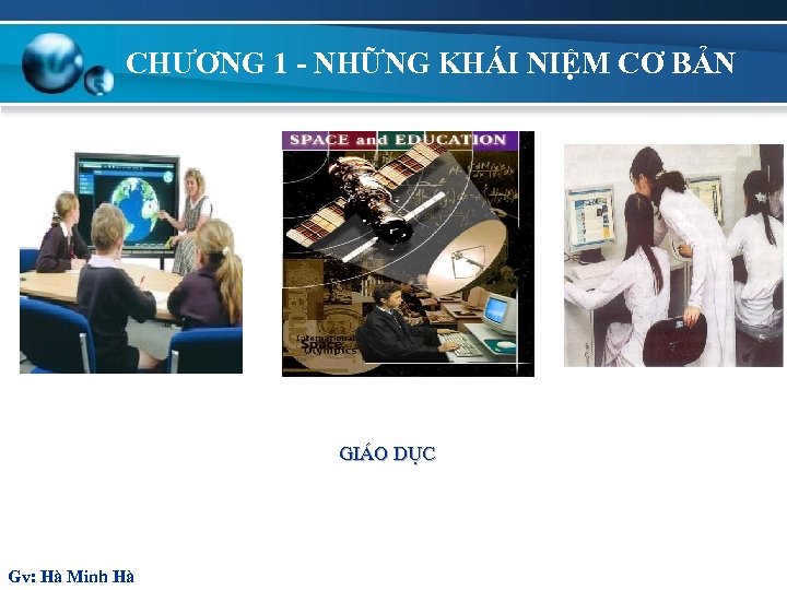 CHƯƠNG 1 - NHỮNG KHÁI NIỆM CƠ BẢN Gi¸o dôc Gv: Hà Minh Hà