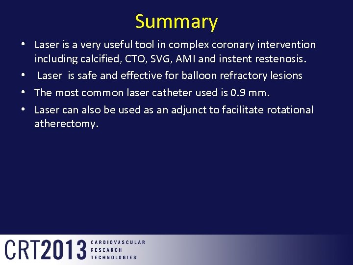 Summary • Laser is a very useful tool in complex coronary intervention including calcified,