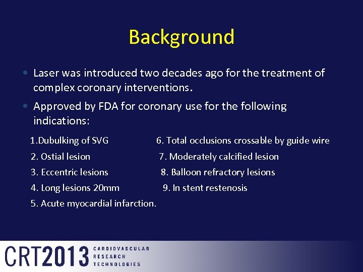 Background • Laser was introduced two decades ago for the treatment of complex coronary