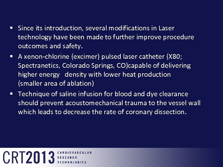 § Since its introduction, several modifications in Laser technology have been made to further