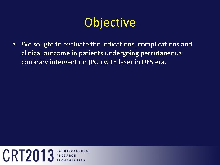 Objective • We sought to evaluate the indications, complications and clinical outcome in patients