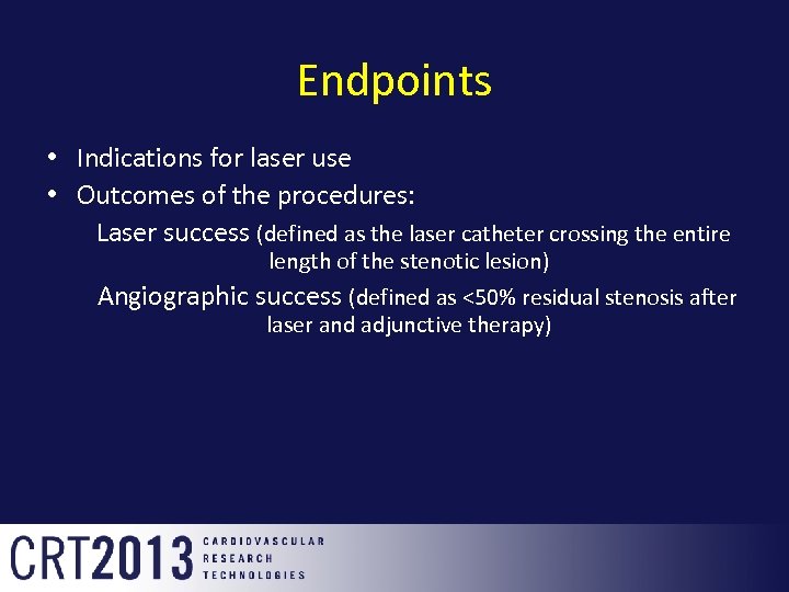 Endpoints • Indications for laser use • Outcomes of the procedures: Laser success (defined