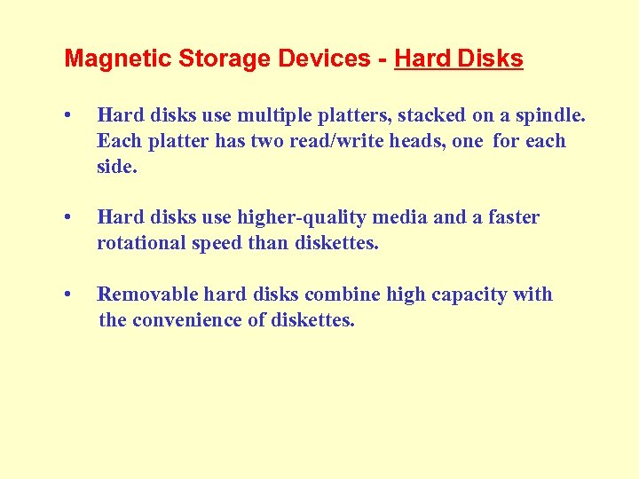 Magnetic Storage Devices - Hard Disks • Hard disks use multiple platters, stacked on