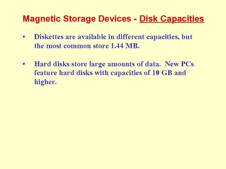 Magnetic Storage Devices - Disk Capacities • Diskettes are available in different capacities, but