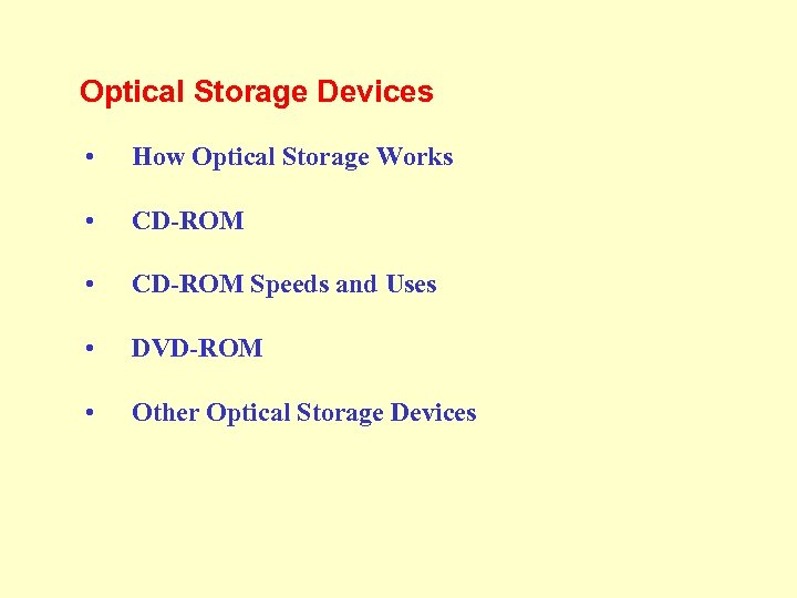 Optical Storage Devices • How Optical Storage Works • CD-ROM Speeds and Uses •