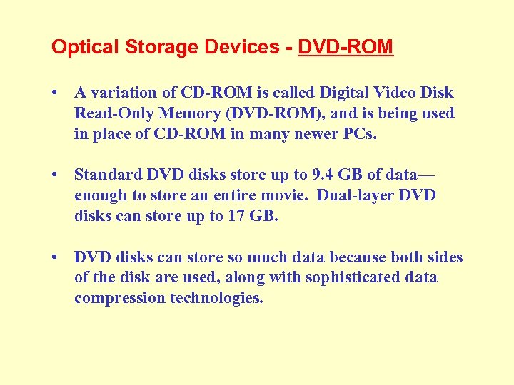 Optical Storage Devices - DVD-ROM • A variation of CD-ROM is called Digital Video