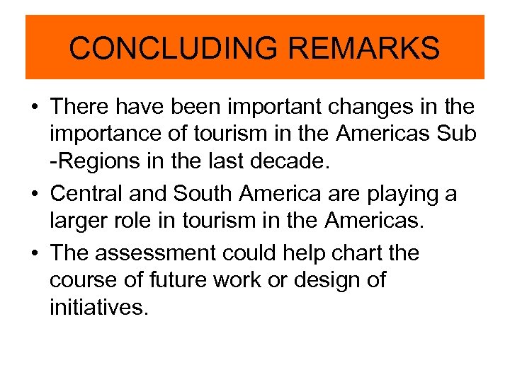 CONCLUDING REMARKS • There have been important changes in the importance of tourism in