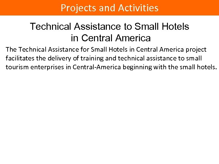 Projects and Activities Technical Assistance to Small Hotels in Central America The Technical Assistance