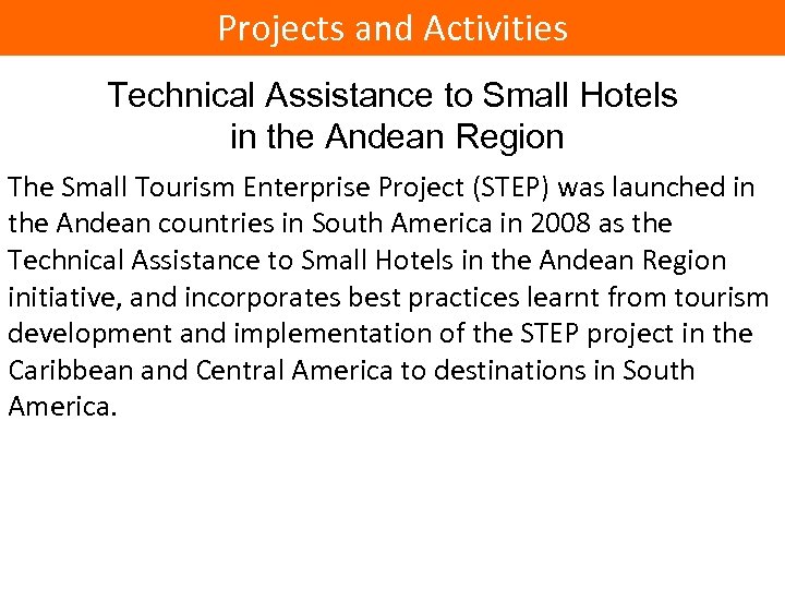 Projects and Activities Technical Assistance to Small Hotels in the Andean Region The Small