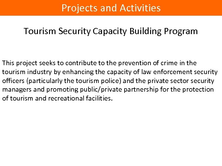 Projects and Activities Tourism Security Capacity Building Program This project seeks to contribute to
