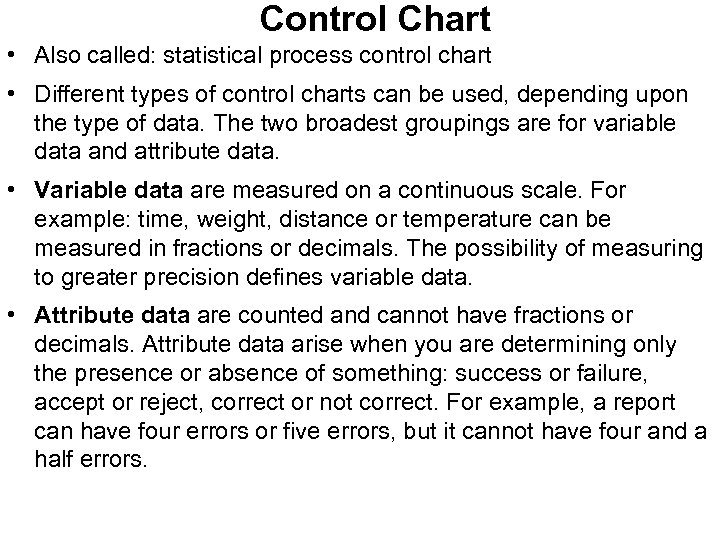 Control Chart • Also called: statistical process control chart • Different types of control