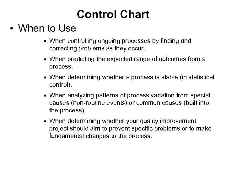 Control Chart • When to Use · When controlling ongoing processes by finding and