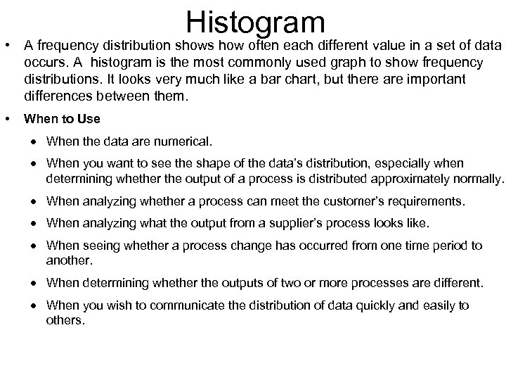 Histogram • A frequency distribution shows how often each different value in a set