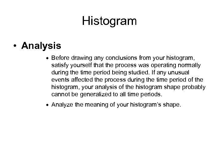 Histogram • Analysis · Before drawing any conclusions from your histogram, satisfy yourself that