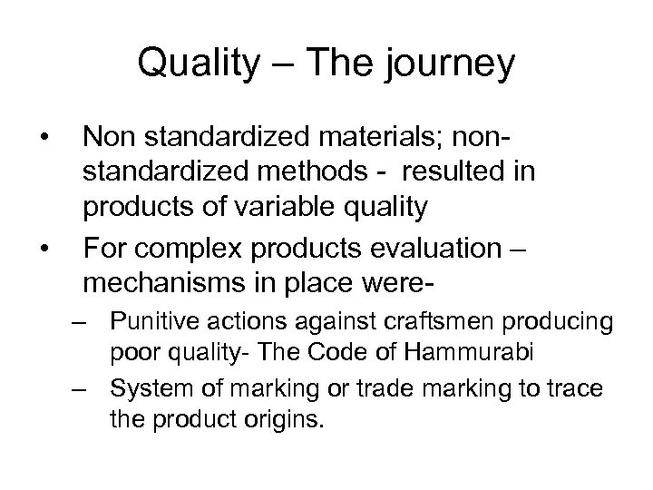 Quality – The journey • • Non standardized materials; nonstandardized methods - resulted in