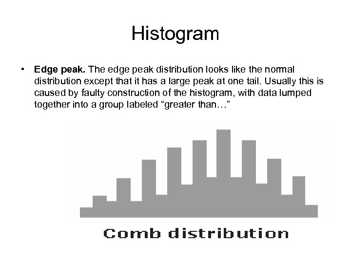 Histogram • Edge peak. The edge peak distribution looks like the normal distribution except