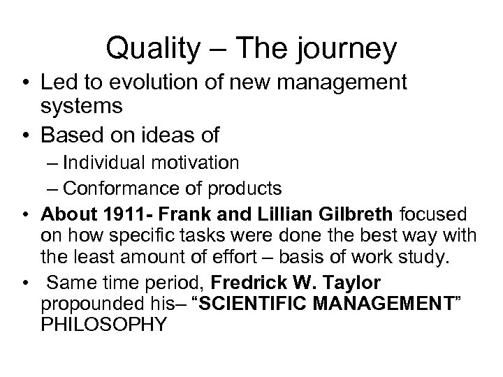 Quality – The journey • Led to evolution of new management systems • Based
