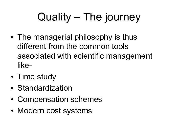 Quality – The journey • The managerial philosophy is thus different from the common